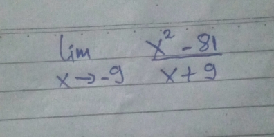 limlimits _xto -9 (x^2-81)/x+9 