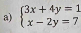 beginarrayl 3x+4y=1 x-2y=7endarray.