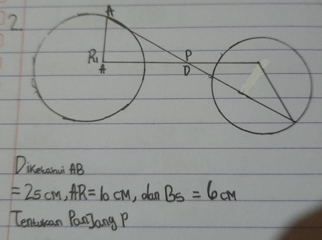 Diketahi AB
=25cm, AR=10cm , dan B_5=6cm
Tentukean PanJang P