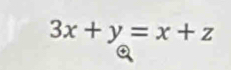 3x+y=x+z