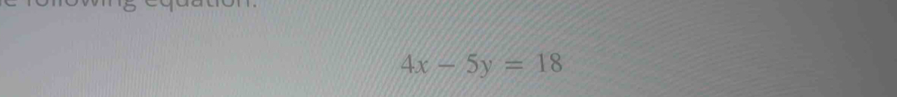 4x-5y=18