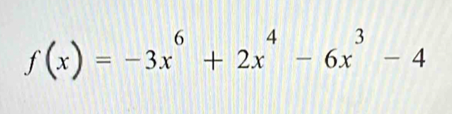 f(x)=-3x^6+2x^4-6x^3-4