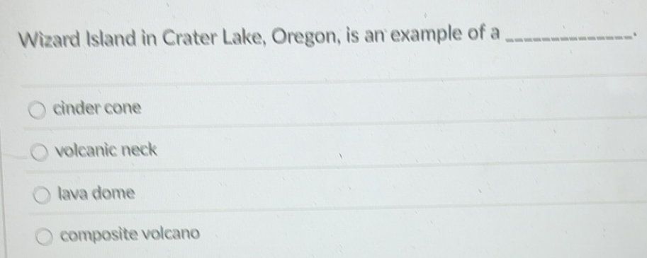 Solved: Wizard Island in Crater Lake, Oregon, is an example of a ...