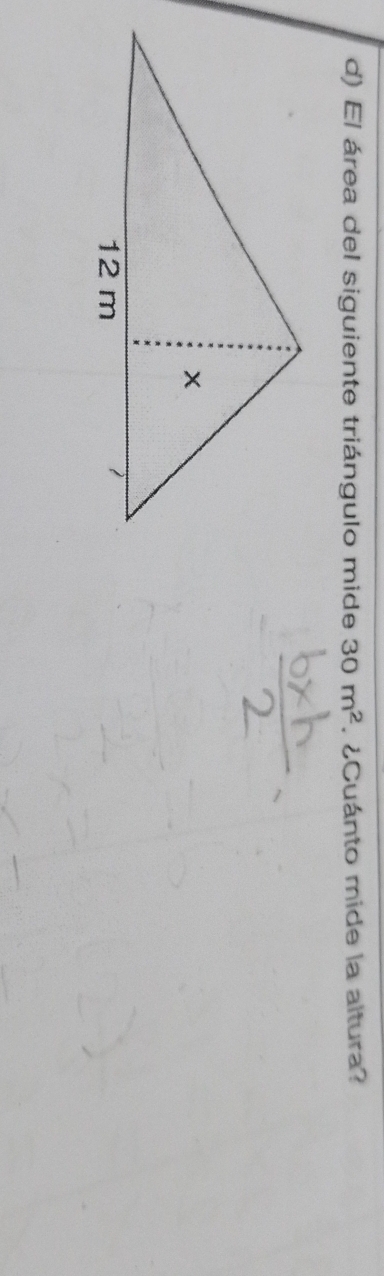 El área del siguiente triángulo mide 30m^2. ¿Cuánto mide la altura?