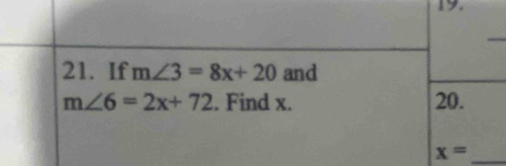 If m∠ 3=8x+20 and
m∠ 6=2x+72. Find x. 20. 
_ x=