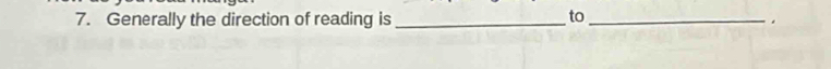 Generally the direction of reading is _to_ 
.