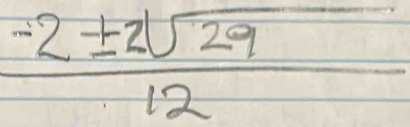  (-2± 2sqrt(29))/12 