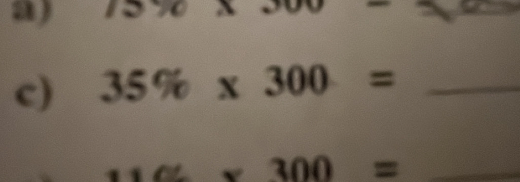 a ) B -8 bsin B=4 10°
_ 
_ 
c) 35% * 300= _ 
_ * 300=