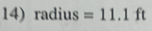 radius =11.1° ft