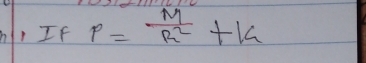 If p= M/R^2 +k