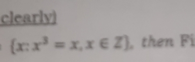 clearly
 x:x^3=x,x∈ Z then Fi