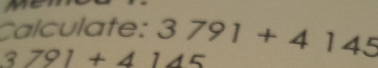 Calculate: 3791+4145
3791+4145