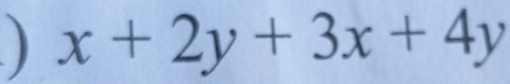 ) x+2y+3x+4y