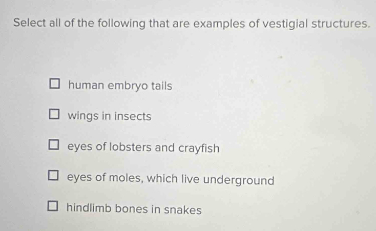 Solved: Select all of the following that are examples of vestigial ...