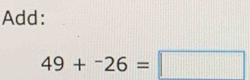 Add:
49+^-26=□