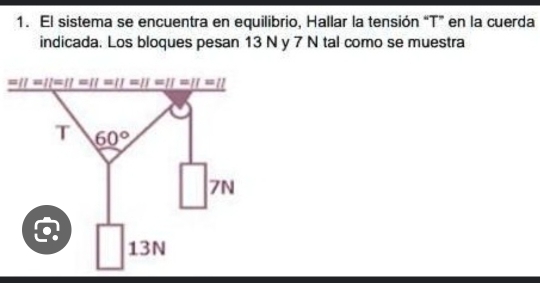 El sistema se encuentra en equilibrio, Hallar la tensión “T” en la cuerda
indicada. Los bloques pesan 13 N y 7 N tal como se muestra