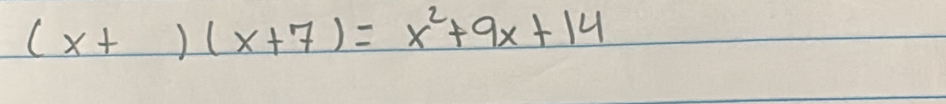 (x+)(x+7)=x^2+9x+14