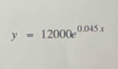 y=12000e^(0.045x)