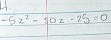 4
-5z^2-30z-25=0