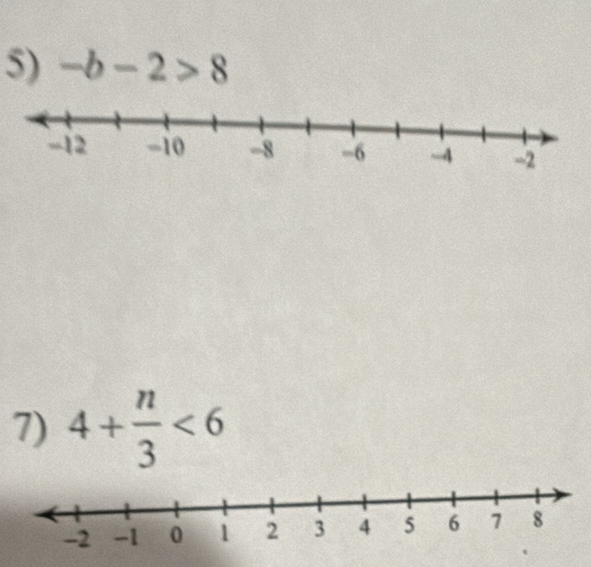 -b-2>8
7) 4+ n/3 <6</tex>