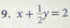 x+ 1/2 y=2