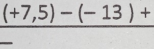 (+7,5)-(-13)+