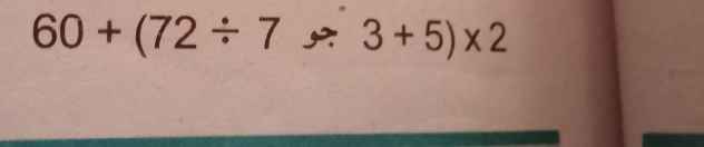 60+(72/ 7* 3+5)* 2