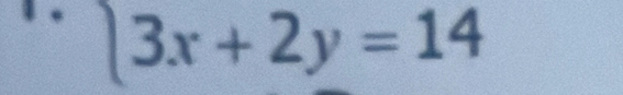 、 . |3x+2y=14