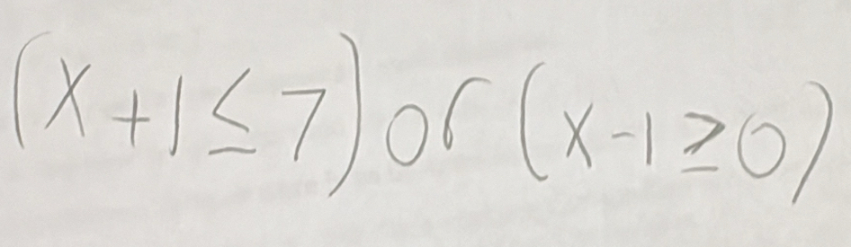 (x+1≤ 7)or(x-1≥ 0)