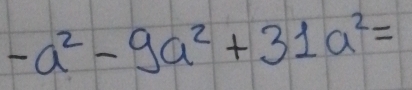 -a^2-9a^2+31a^2=