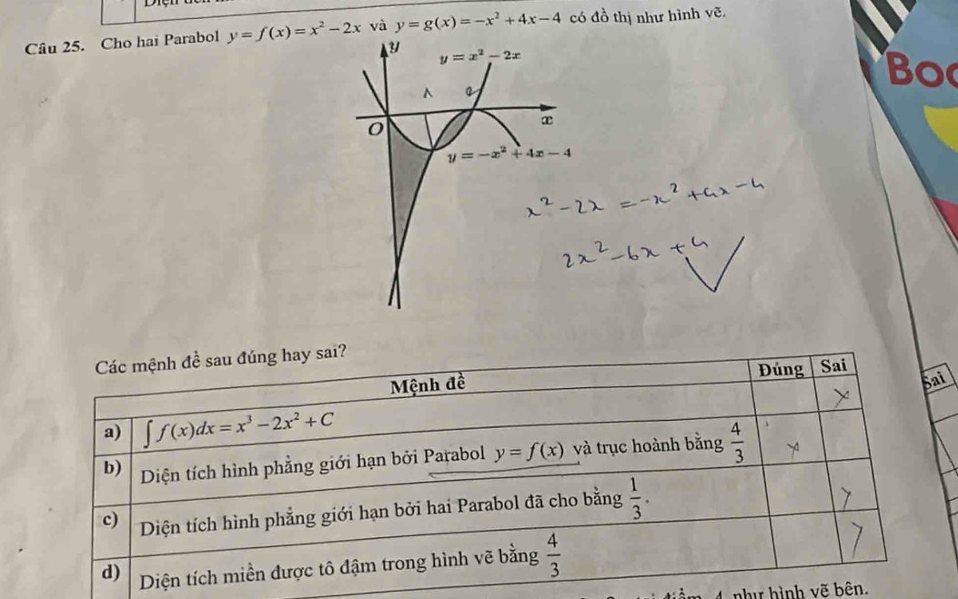 Cho hai Parabol y=f(x)=x^2-2x và y=g(x)=-x^2+4x-4 có đồ thị như hình vẽ.
Bo
i
như hình vẽ bên.