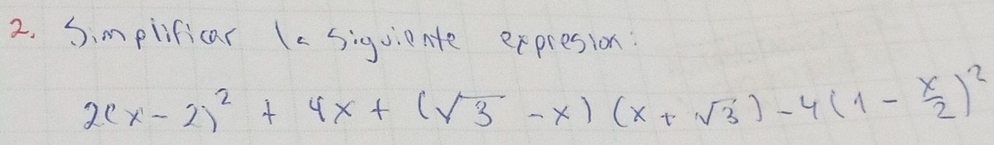 Simplificar (a siguiente expresion:
2(x-2)^2+4x+(sqrt(3)-x)(x+sqrt(3))-4(1- x/2 )^2