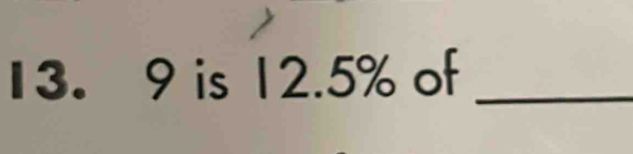 9 is 12.5% of_