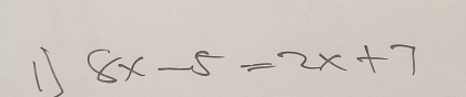 1 8x-5=2x+7