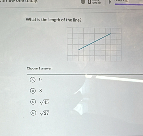 a new one today. U streak week Lever 
What is the length of the line?
Choose 1 answer:
A 19
8
sqrt(45)
sqrt(27)