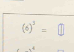 (6)^3=□
4