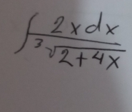 ∈t  2xdx/3sqrt(2+4x) 