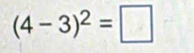 (4-3)^2=□