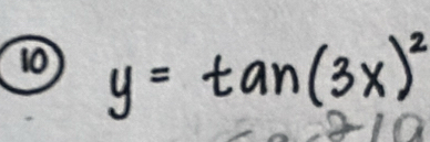 10 y=tan (3x)^2
210