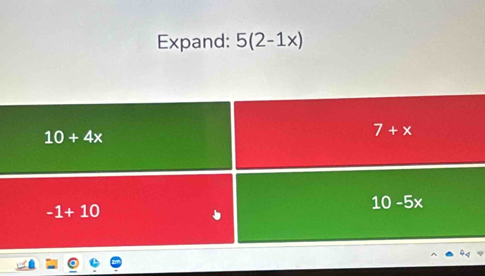 Expand: 5(2-1x)
10+4x
7+x
-1+10
10-5x