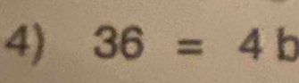 36=4° a ||