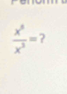  x^5/x^3 = ?