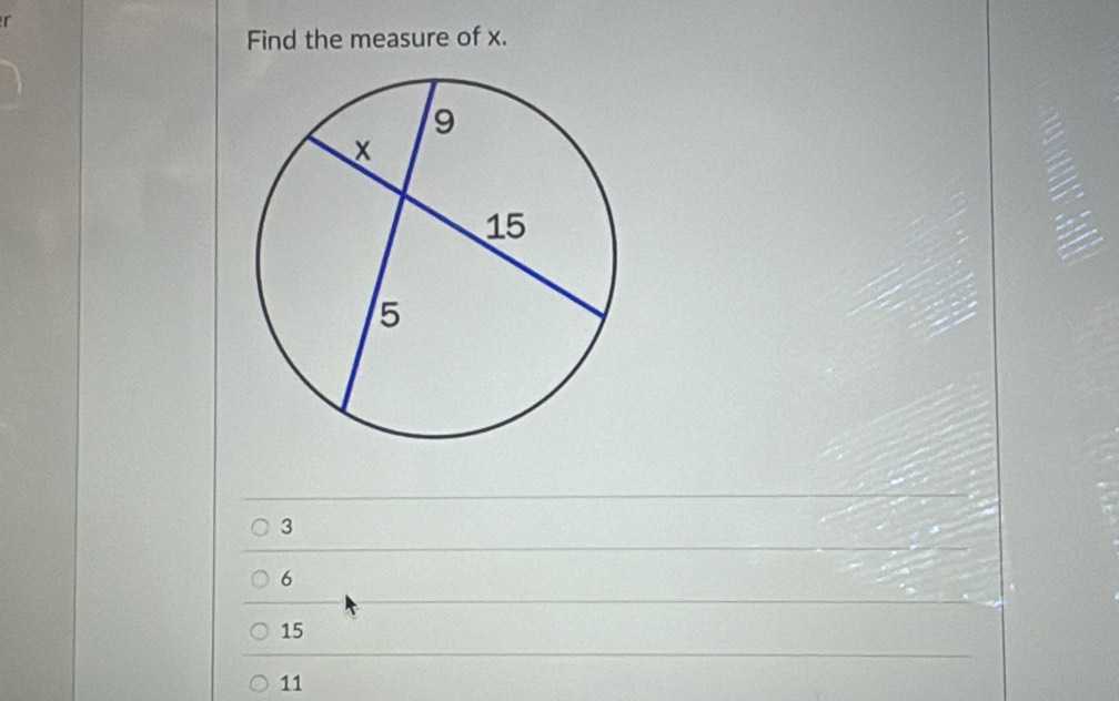 r
Find the measure of x.
3
6
15
11