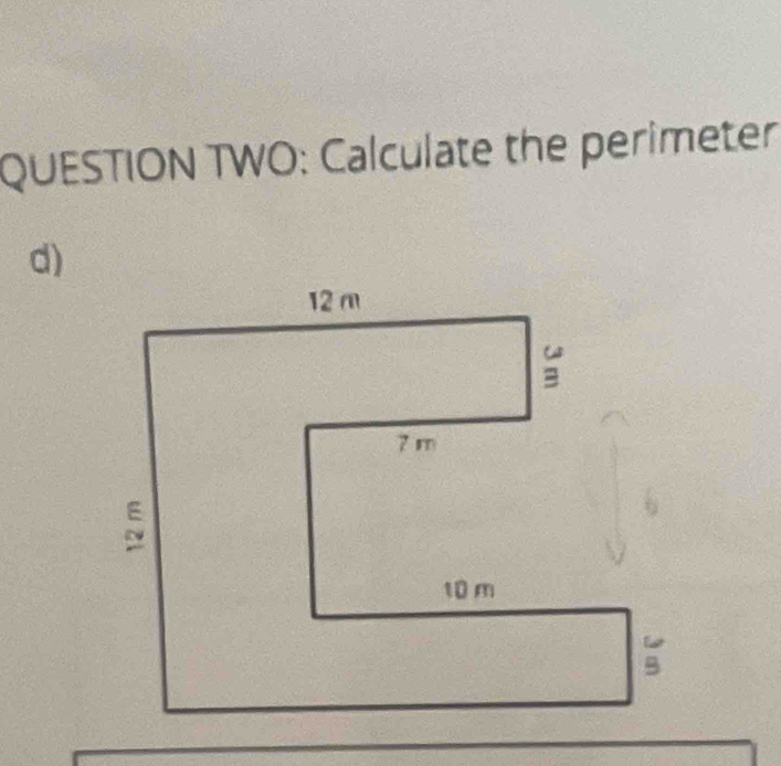 QUESTION TWO: Calculate the perimeter 
d)