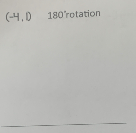 (-4,1) 180°r otation 
_