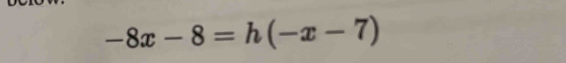 -8x-8=h(-x-7)