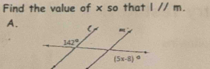 Find the value of x so that l//m.
A.