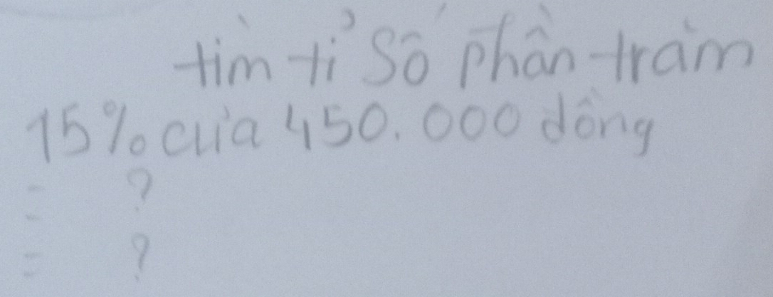 tim tíso phàn tram 
1 5% ctia 450. 000 dong 
?