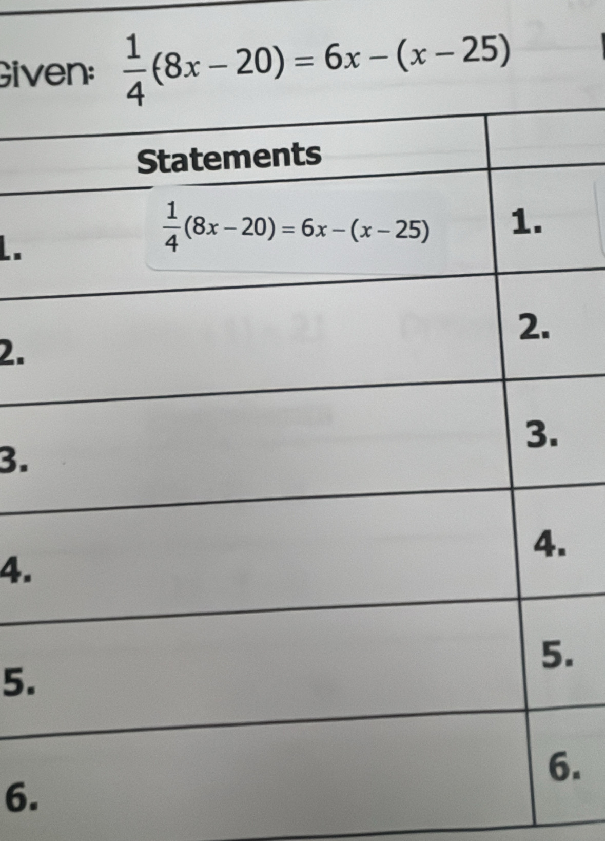 Given:  1/4 (8x-20)=6x-(x-25)
L.
2.
3.
4.
.
5.
.
6.