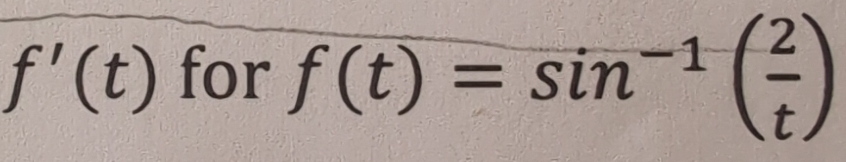 f'(t) for f(t)=sin^(-1)( 2/t )